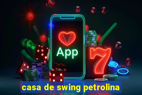 casa de swing petrolina