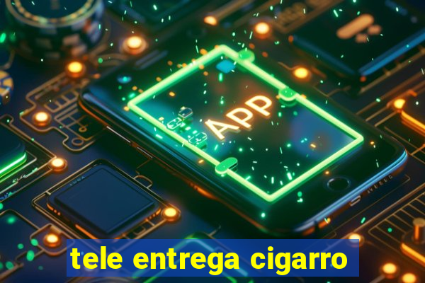 tele entrega cigarro