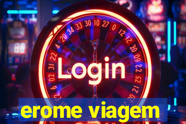 erome viagem