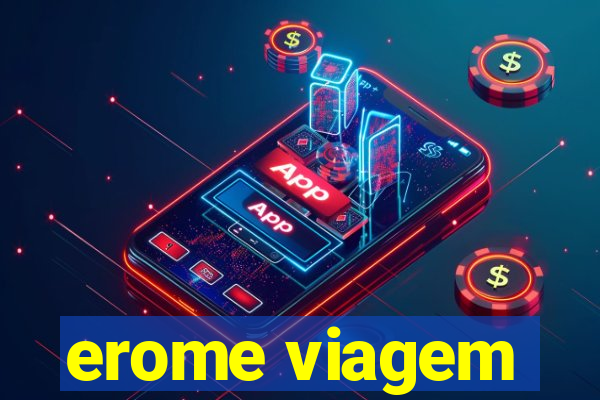 erome viagem
