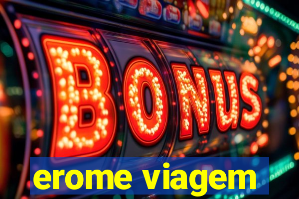 erome viagem