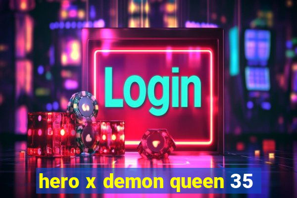 hero x demon queen 35