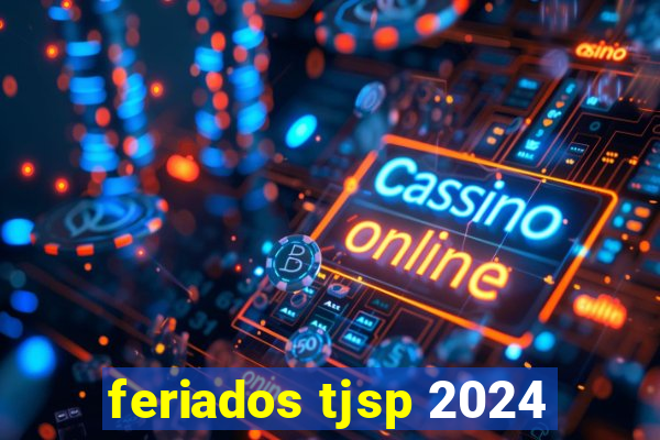 feriados tjsp 2024