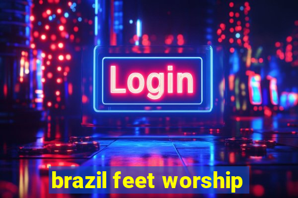 brazil feet worship