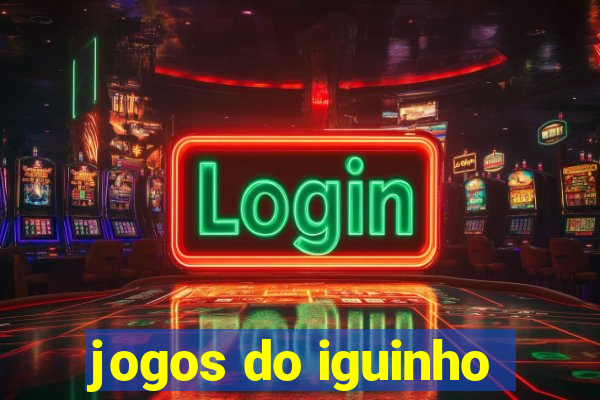 jogos do iguinho