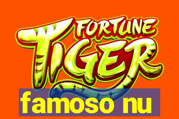 famoso nu