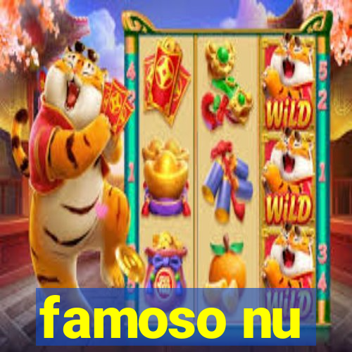 famoso nu