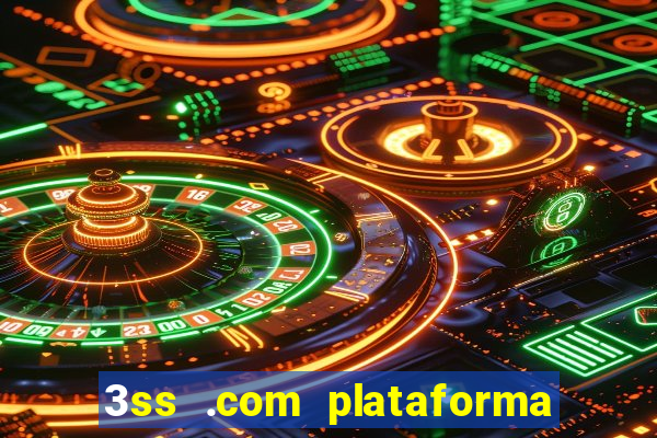 3ss .com plataforma de jogos