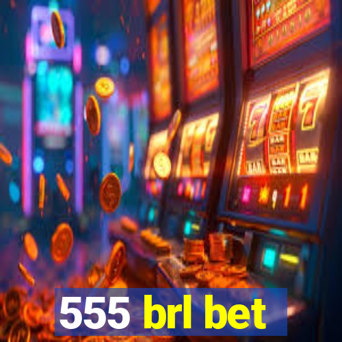 555 brl bet