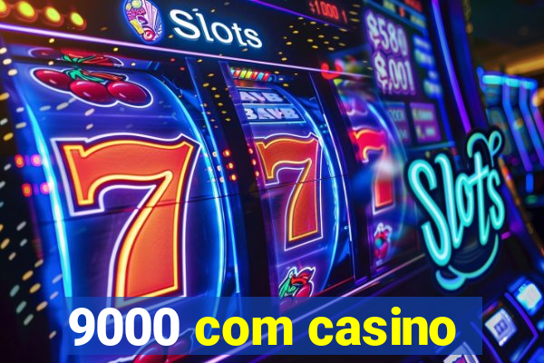 9000 com casino