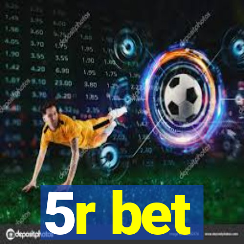 5r bet