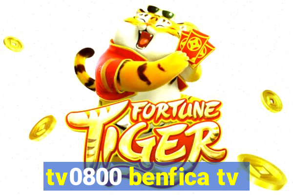 tv0800 benfica tv