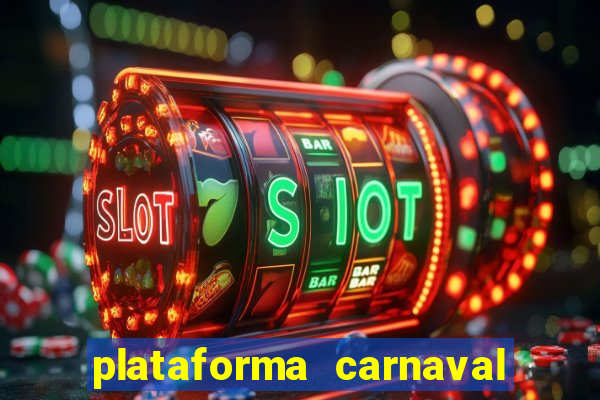plataforma carnaval 777 bet