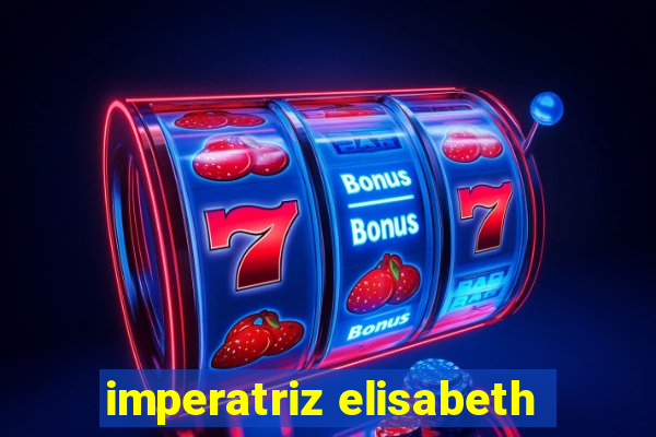imperatriz elisabeth