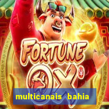 multicanais bahia ao vivo