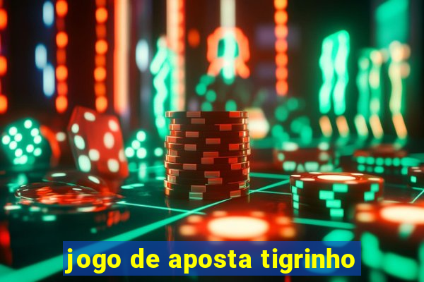 jogo de aposta tigrinho