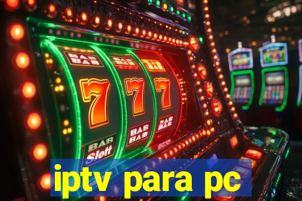 iptv para pc