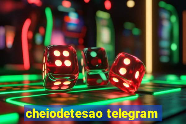 cheiodetesao telegram
