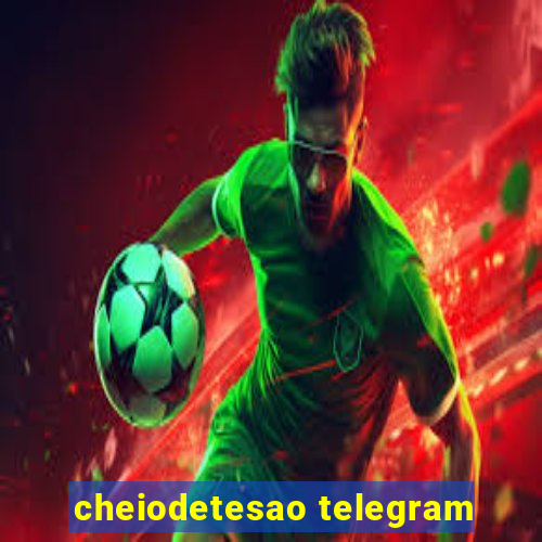 cheiodetesao telegram