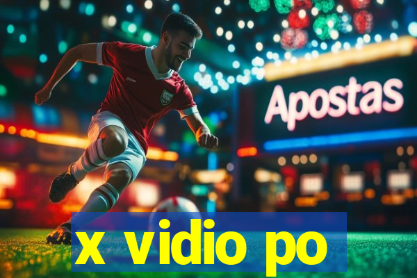 x vidio po