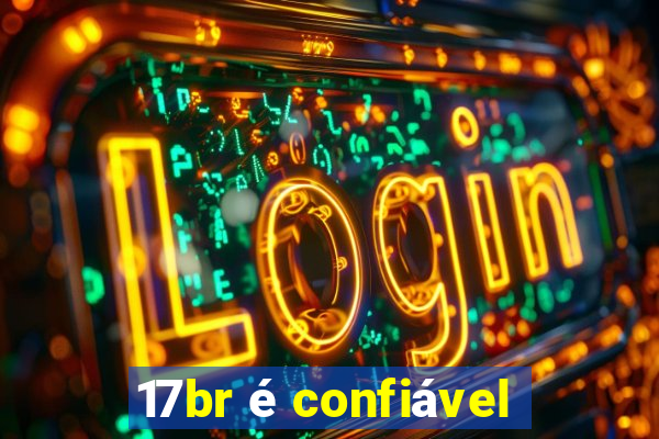 17br é confiável