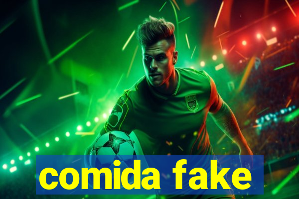 comida fake