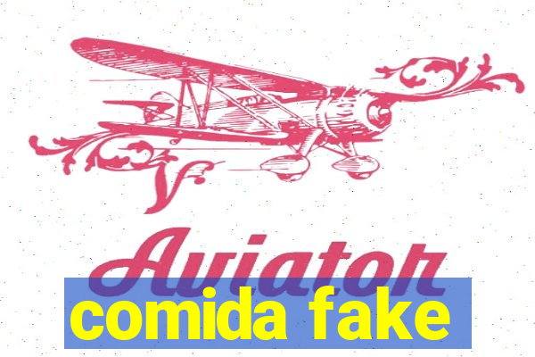 comida fake
