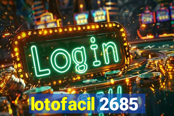 lotofacil 2685