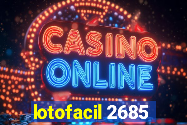 lotofacil 2685