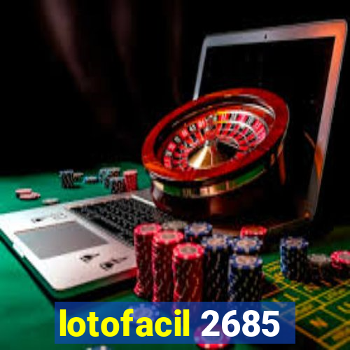 lotofacil 2685