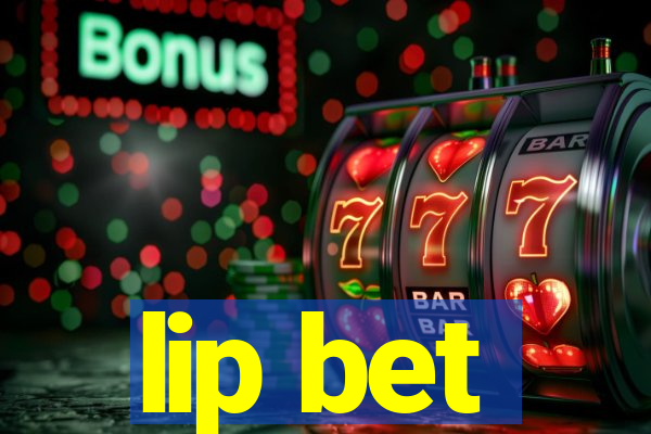 lip bet
