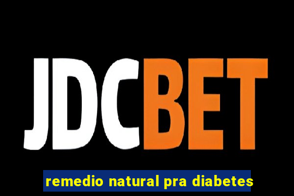 remedio natural pra diabetes