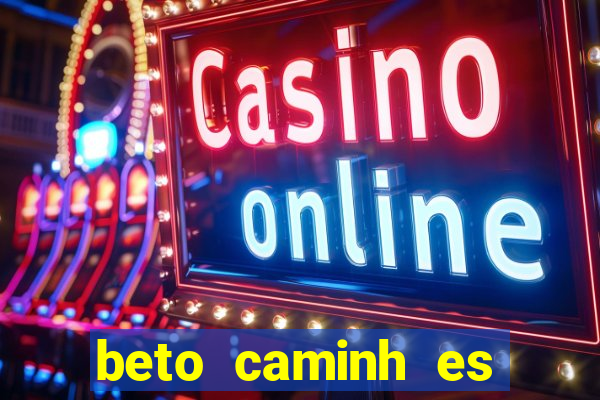 beto caminh es lajeado rs