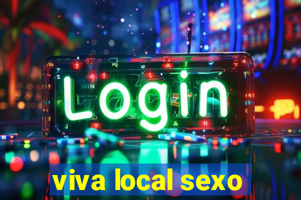 viva local sexo