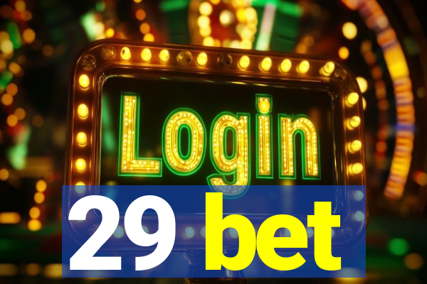29 bet