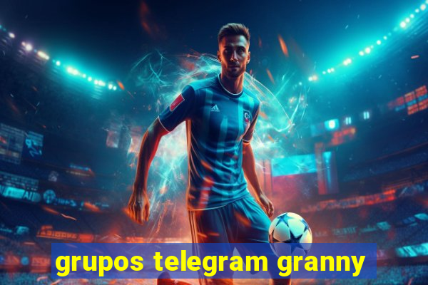 grupos telegram granny