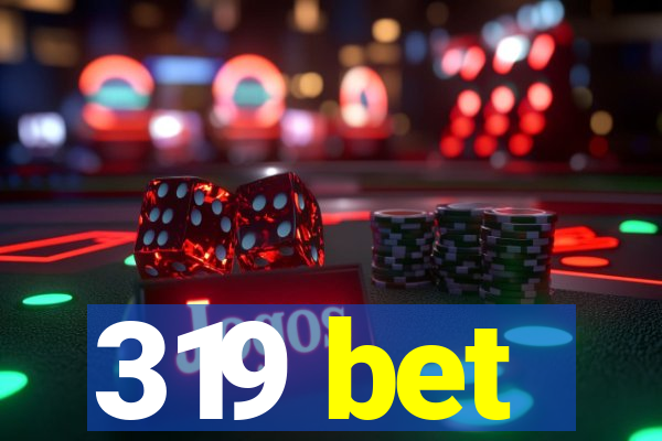 319 bet