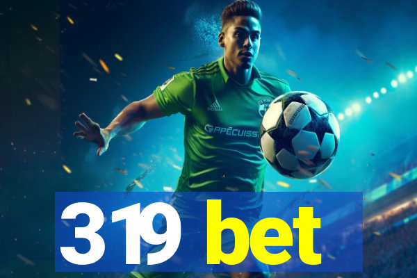319 bet