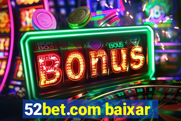 52bet.com baixar