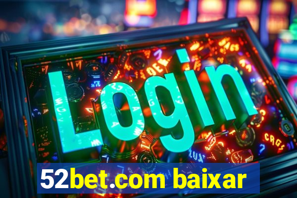52bet.com baixar