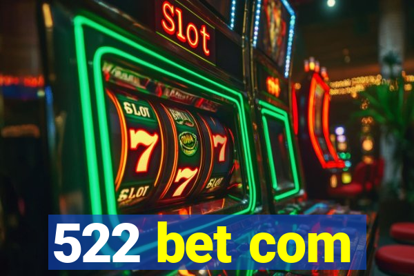 522 bet com