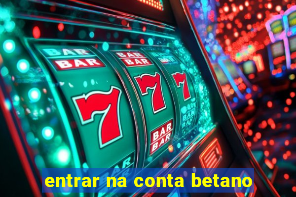 entrar na conta betano