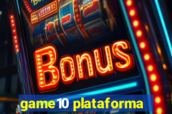 game10 plataforma