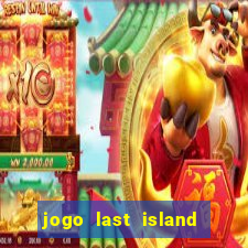 jogo last island of survival