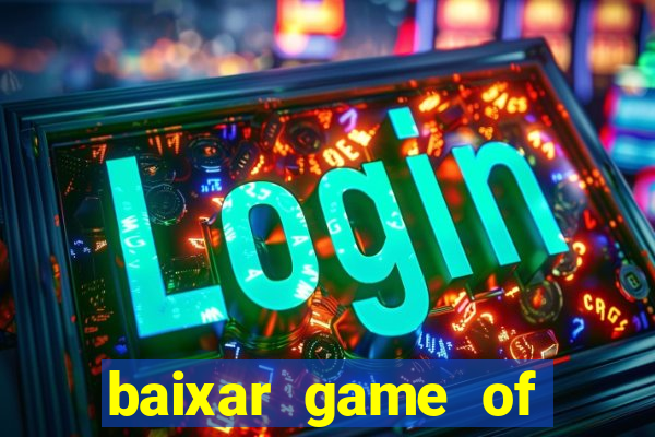baixar game of thrones drive