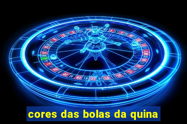 cores das bolas da quina