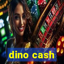 dino cash
