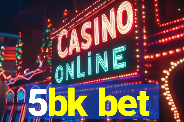 5bk bet