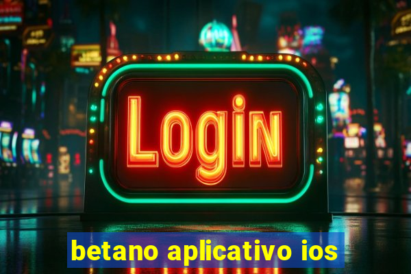 betano aplicativo ios