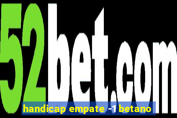 handicap empate -1 betano